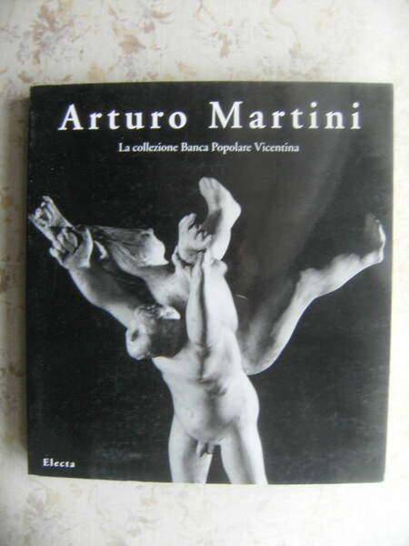 ARTURO MARTINI. LA COLLEZIONE BANCA POPOLARE VICENTINA