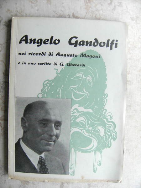 ANGELO GANDOLFI NEI RICORDI DI AUGUSTO MAGONI E IN UNO …