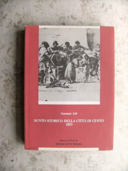 SUNTO STORICO DELLA CITTA' DI CENTO. INTRODUZIONE DI JADRANKA BENTINI. …