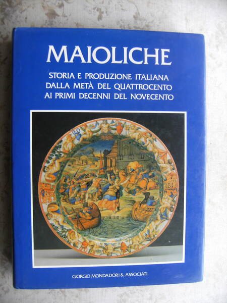 MAIOLICHE. STORIA E PRODUZIONE ITALIANA DALLA META' DEL QUATTROCENTO AI …