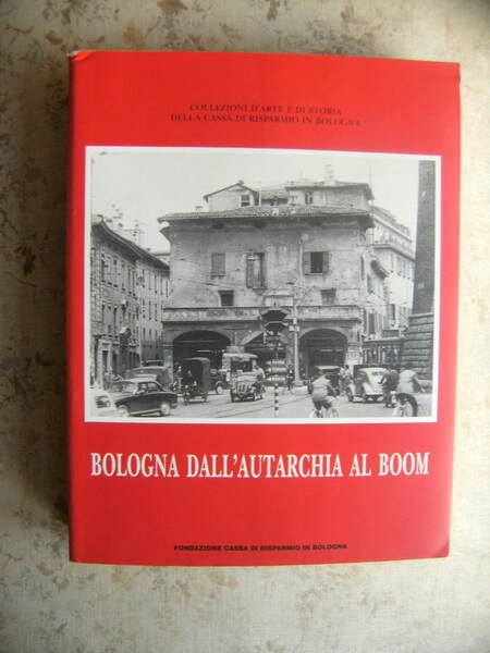 BOLOGNA DALL'AUTARCHIA AL BOOM. COSCIENZA URBANA E URBANISTICA TRA DUE …