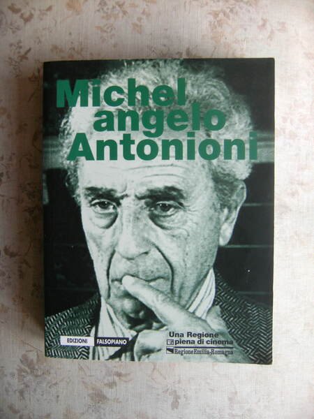 MICHELANGELO ANTONIONI. COLLANA "UNA REGIONE PIENA DI CINEMA"