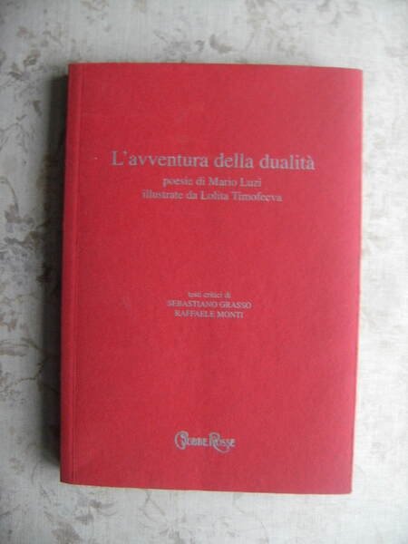 L'AVVENTURA DELLA DUALITA'. POESIE DI MARIO LUZI ILLUSTRATE DA LOLITA …