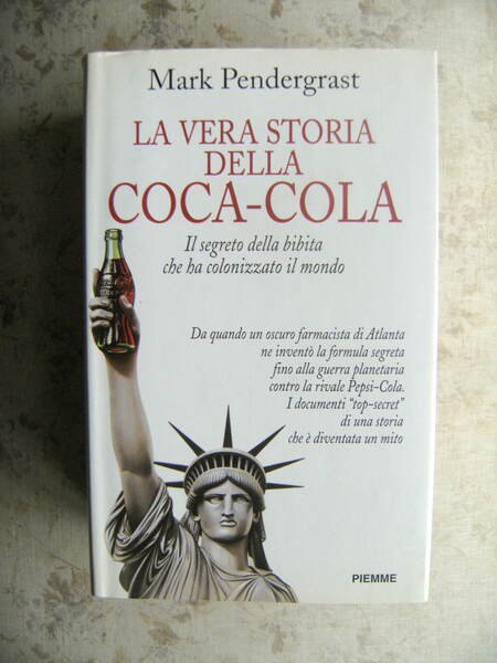 LA VERA STORIA DELLA COCA-COLA. IL SEGRETO DELLA BIBITA CHE …