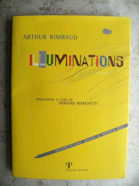 ILLUMINATIONS. TRADUZIONE A CURA DI ADRIANO MARCHETTI. INTERPRETAZIONE GRAFICA DI …