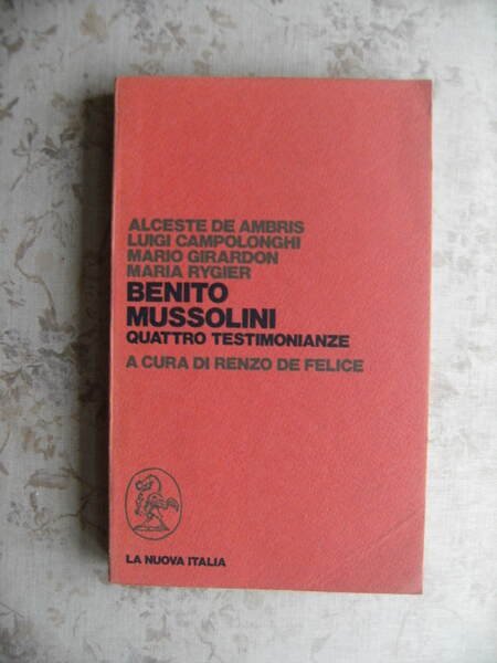 BENITO MUSSOLINI. QUATTRO TESTIMONIANZE - A CURA DI RENZO DE …