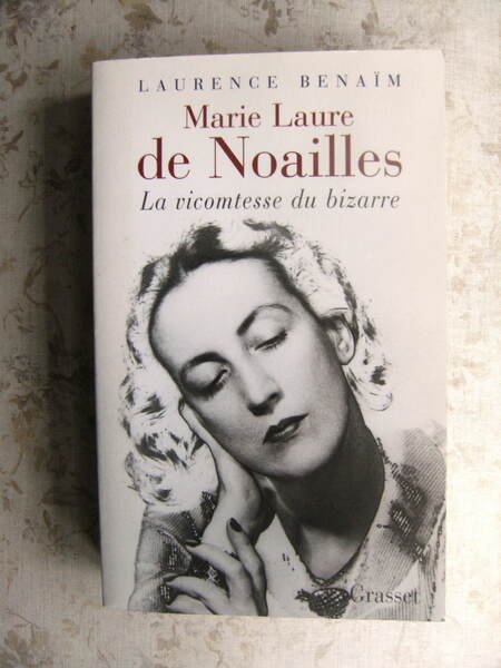 MARIE LAURE DE NOAILLES. LA VICOMTESSE DU BIZARRE