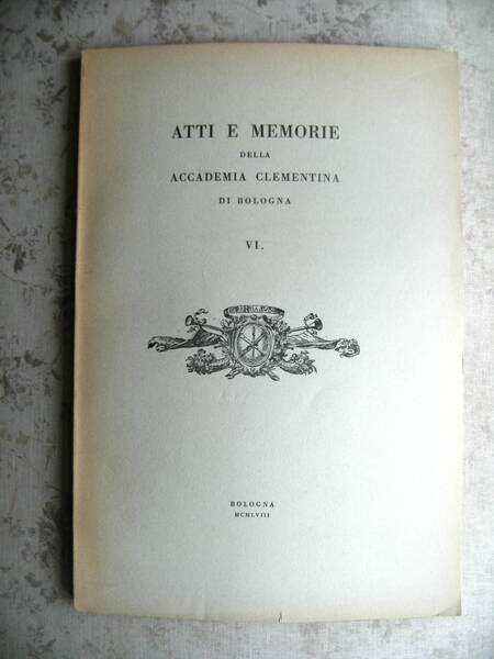 ATTI E MEMORIE DELL'ACCADEMIA CLEMENTINA - 1958 - VI