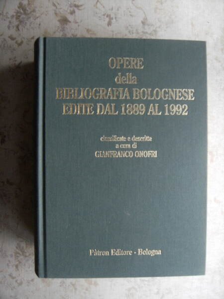 OPERE DELLA BIBLIOGRAFIA BOLOGNESE EDITE DAL 1889 AL 1992 CHE …