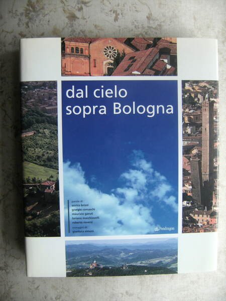 DAL CIELO SOPRA BOLOGNA - TESTI DI E. BRIZZI, G. …