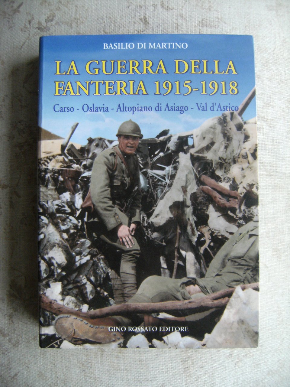 LA GUERRA DELLA FANTERIA 1915-1918 - CARSO - OSLAVIA - …