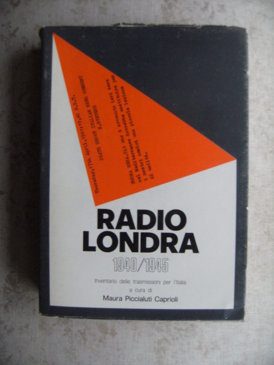 RADIO LONDRA 1940 - 1945. INVENTARIO DELLE TRASMISSIONI PER L'ITALIA …