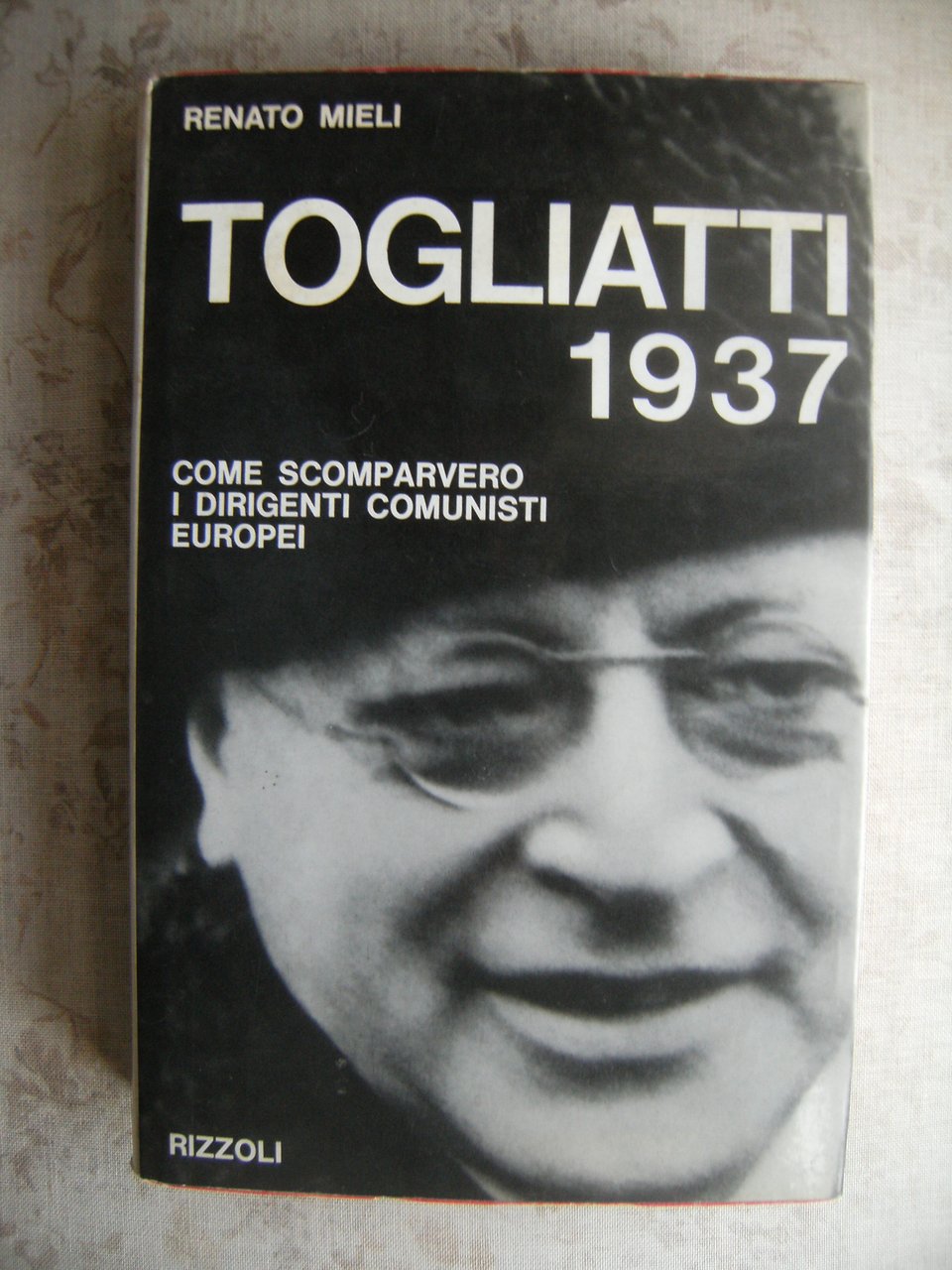 TOGLIATTI 1937 - COME SCOMPARIVANO I DIRIGENTI COMUNISTI EUROPEI