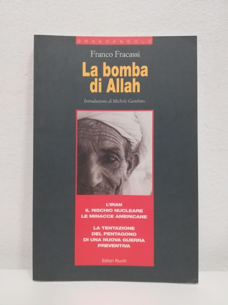 La bomba di Allah. L'Iran, il rischio nucleare, le minacce …