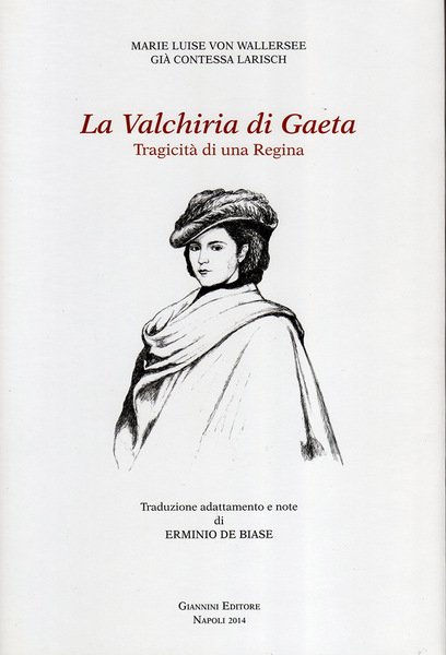 La Valchiria di Gaeta. Tragicità di una Regina