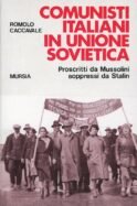 Comunisti italiani in Unione Sovietica. Proscritti da Mussolini soppressi da …