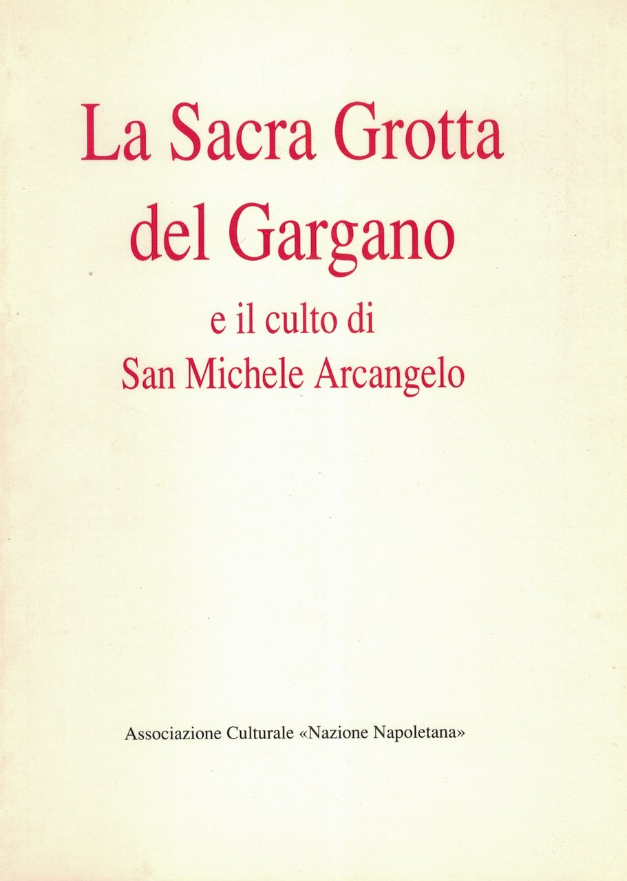 La sacra Grotta del Gargano e il culto di San …