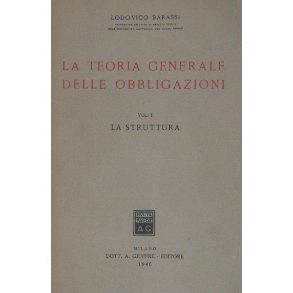 La teoria generale delle obbligazioni. Vol. I - La struttura. …