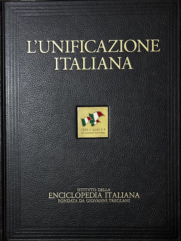 150 anni dell'Unità d'Italia: Vol. I - L'unificazione italiana; Vol. … | Immagine Gallery 2
