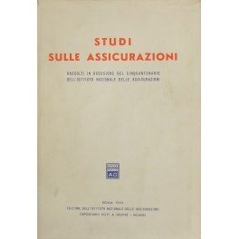 Studi sulle assicurazioni. Raccolti in occasione del Cinquantenario dell'Istituto Nazionale …