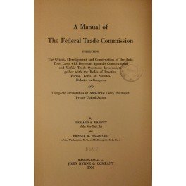 A manual of the Federal Trade Commission presenting the origin …
