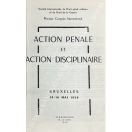 Action penale et action disciplinaire. Premier Congres International. Bruxelles 14-16 …