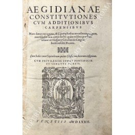 Aegidianae Constitutiones cum additionibus Carpensibus nunc denuo recognitae, & a …