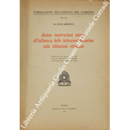 Alcune osservazioni intorno all'influenza delle istituzioni bizantine sulle istituzioni ottomane. …