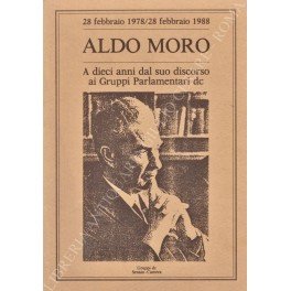 Aldo Moro. A dieci anni dal suo discorso ai Gruppi …