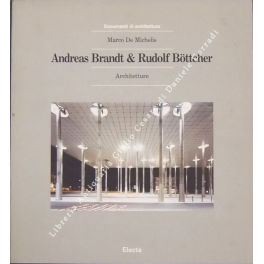 Andreas Brandt & Rudolf Bottcher. Architetture. Catalogo delle opere a …