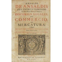 Ansaldi De Ansaldis. Discursus legales de commercio et mercatura. In …