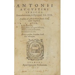 Antonii Augustini iurecos. Emendationum & opinionum Lib. IIII. Eiusdem ad …