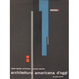Architettura americana d'oggi. Traduzione italiana dell'opera originale pubblicata dal Museum …