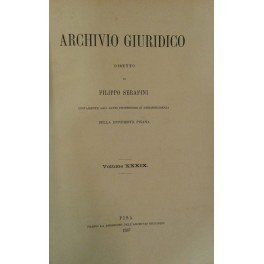 Archivio Giuridico. Diretto da Filippo Serafini. Volume XXXIX