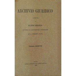 Archivio Giuridico. Diretto da Filippo Serafini. Volume XXXVII