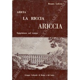 Aricia, La Riccia, Ariccia. Spigolature nel tempo