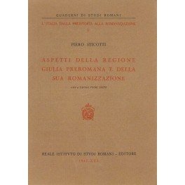 Aspetti della regione Giulia preromana e della sua romanizzazione. Con …
