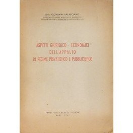 Aspetti giuridico-economici dell'appalto in regime privatistico e pubblicistico