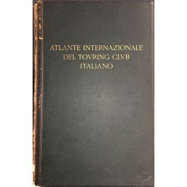 Atlante internazionale del Touring Club Italiano. Centosettanta tavole principali. Centotrenta …