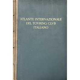 Atlante internazionale del Touring Club Italiano. Centosettanta tavole principali. Centotrenta …