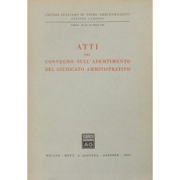 Atti del Convegno sull'adempimento del giudicato amministrativo. Napoli 23-24-25 Aprile …