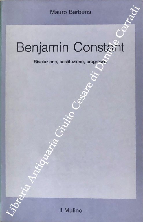 Benjamin Constant. Rivoluzione, costituzione, progresso | Immagine Gallery 2