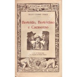 Bertoldo, Bertoldino e Cacasenno. A cura di Nicola Lisi con …