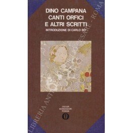 Canti orfici e altri scritti. Introduzione di Carlo Bo. Con una cronologia della vita dell'Autore e dei suoi tempi, una antologia critica e una bibliografia a cura di Arrigo Bongiorno