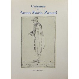 Caricature di Anton Maria Zanetti. Catalogo della mostra. Presentazione di …