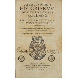 Caroli Sigonii, Historiarum de Occidentali Imperio Libri XX. Pertexitur autem …