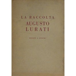 Catalogo della vendita all'asta della raccolta Augusto Lurati. Quadri moderni …