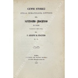 Cenni storici sulla miracolosa effigie del Santissimo crocifisso di Nemi …