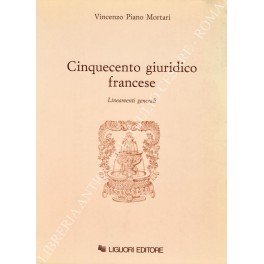 Cinquecento giuridico francese. Lineamenti generali