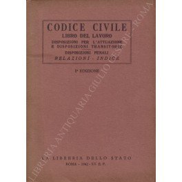 Codice civile. Libro del lavoro. Disposizioni per l'attuazione e disposizioni …